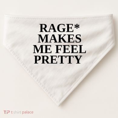 Rage Makes Me Feel Pretty USA-Made Doggie Bandana