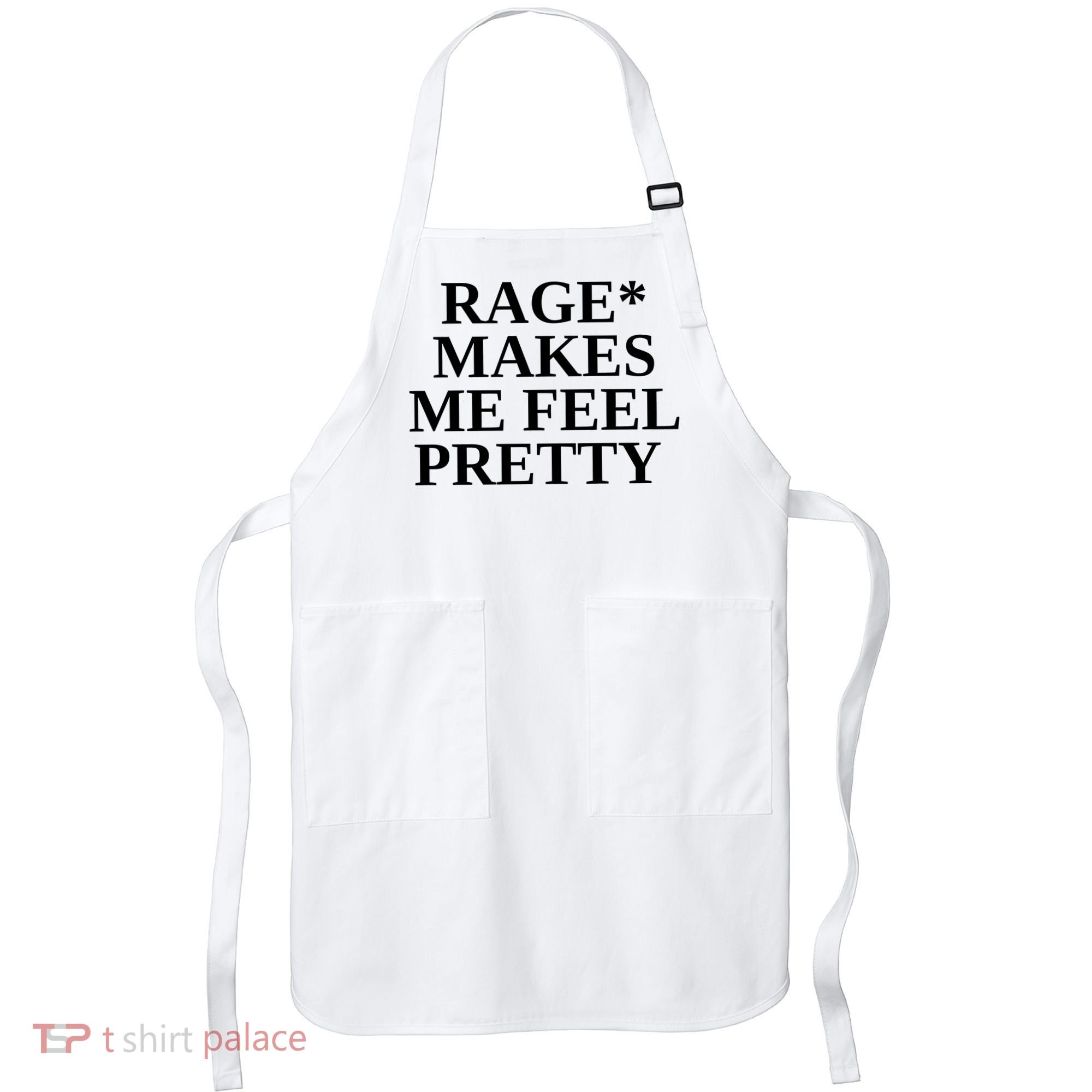 Rage Makes Me Feel Pretty Apron