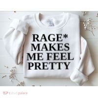 Rage Makes Me Feel Pretty Sweatshirt thumb 2