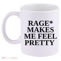 Rage Makes Me Feel Pretty 11oz C Handle Ceramic Mug thumb 2