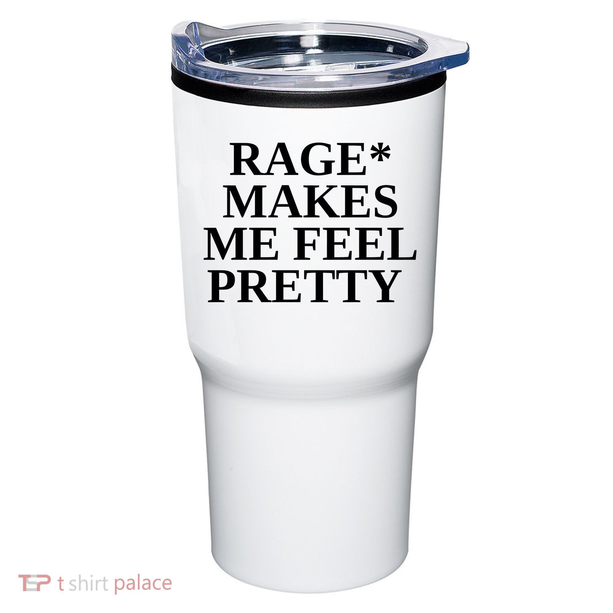 Rage Makes Me Feel Pretty Tumbler