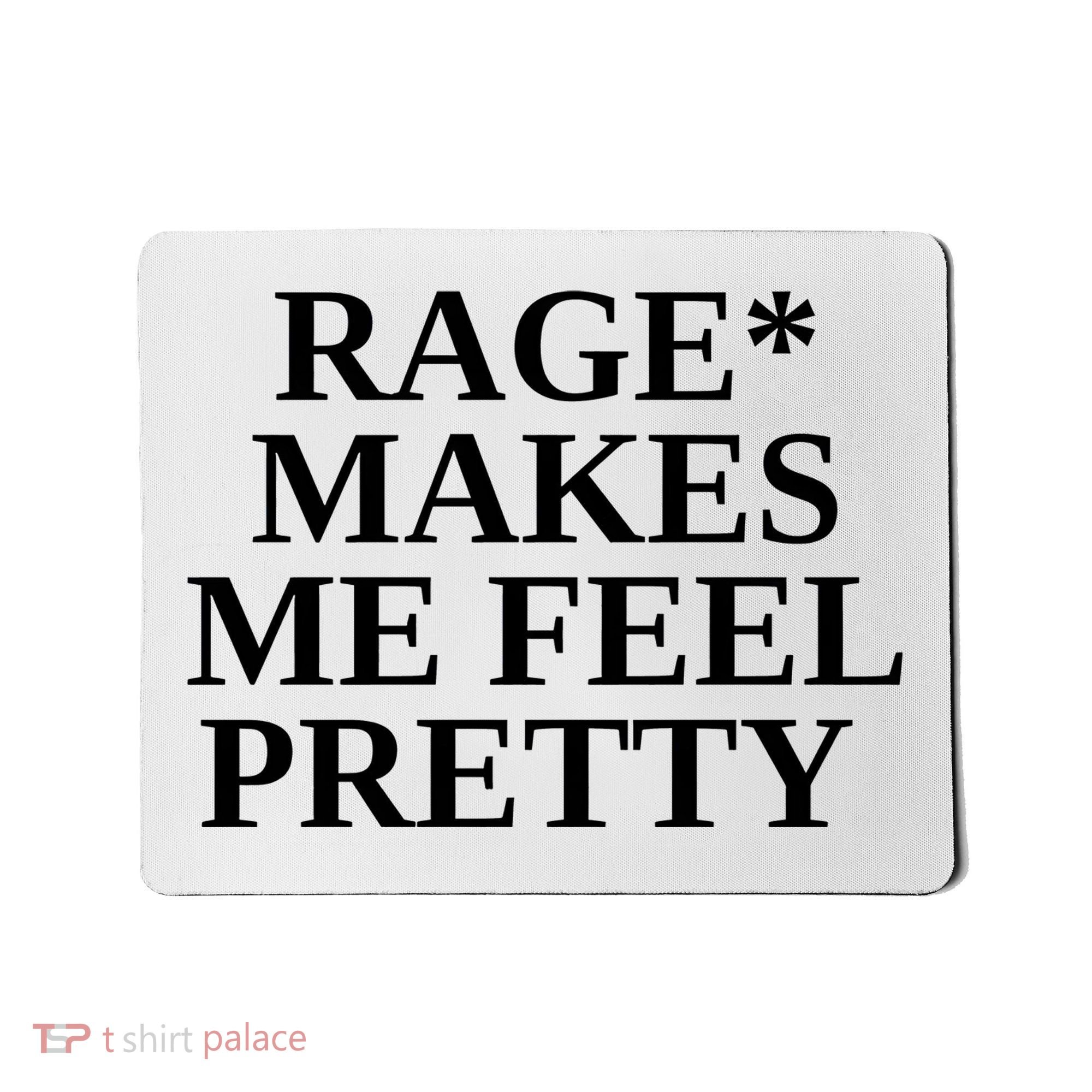 Rage Makes Me Feel Pretty Mousepad