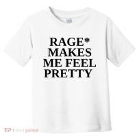 Rage Makes Me Feel Pretty Toddler T-Shirt thumb 0