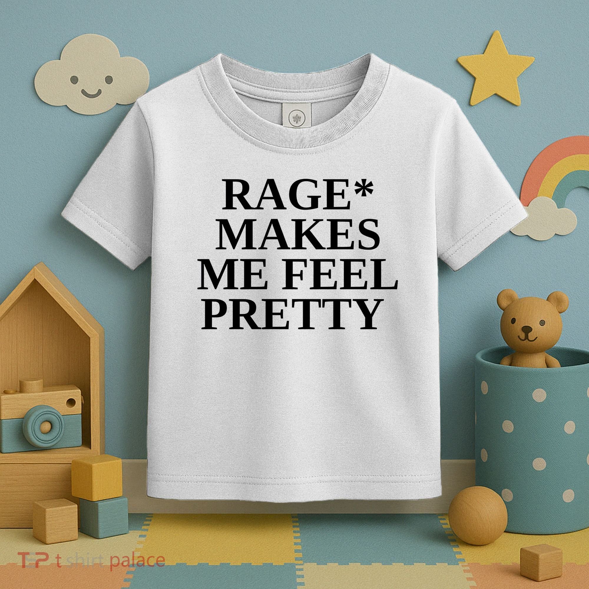 Rage Makes Me Feel Pretty Toddler T-Shirt