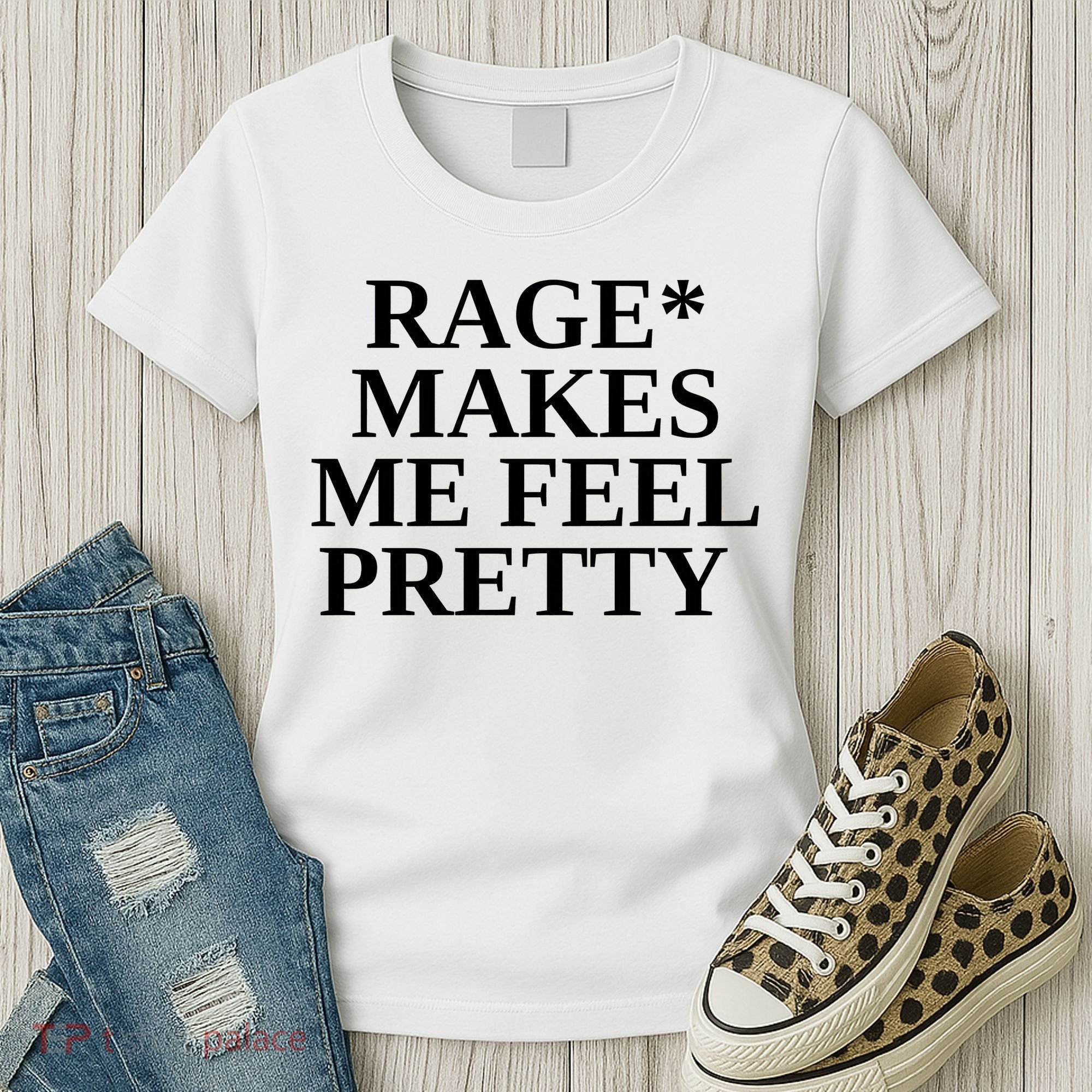 Rage Makes Me Feel Pretty Women's T-Shirt