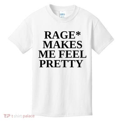 Rage Makes Me Feel Pretty Kids T-Shirt