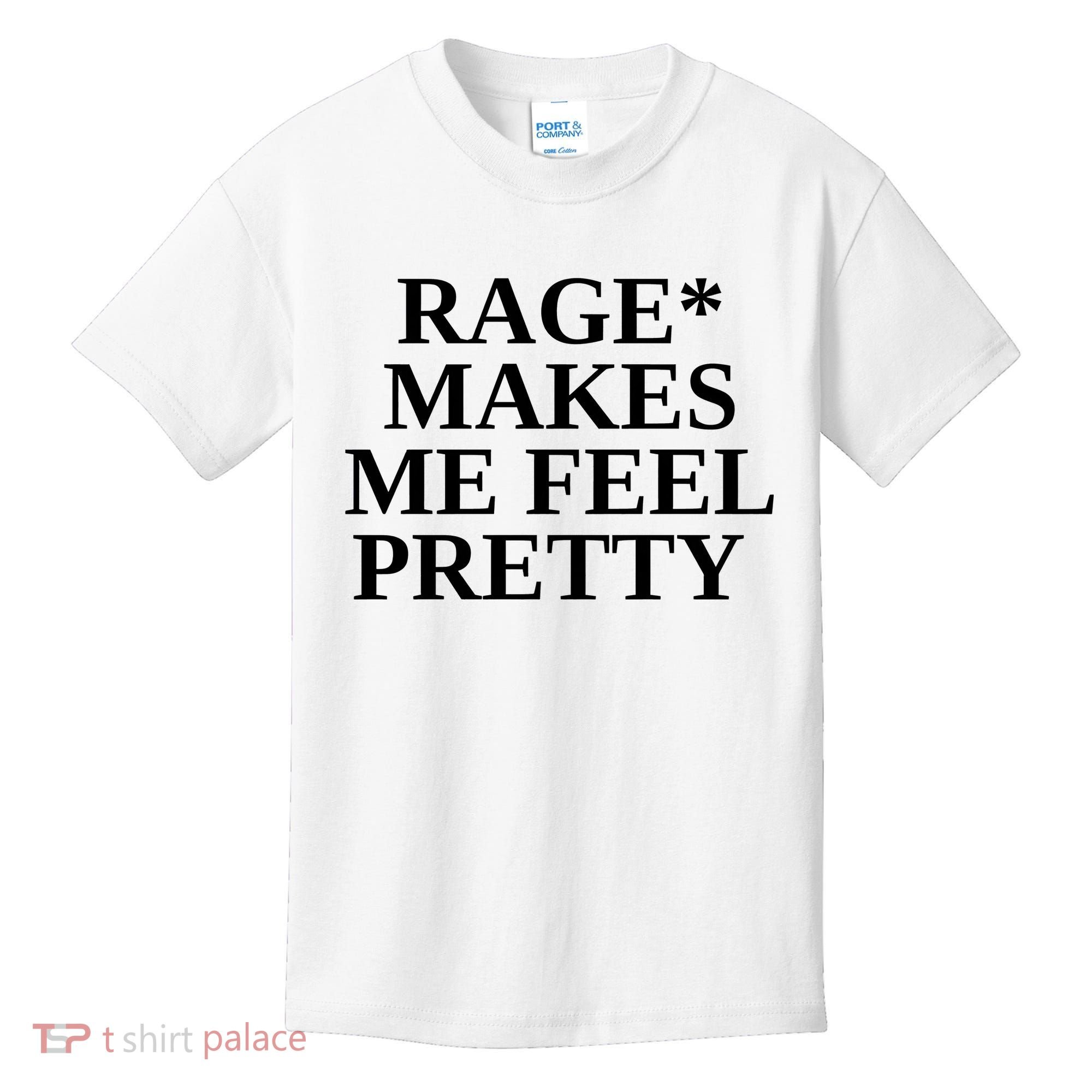 Rage Makes Me Feel Pretty Kids T-Shirt