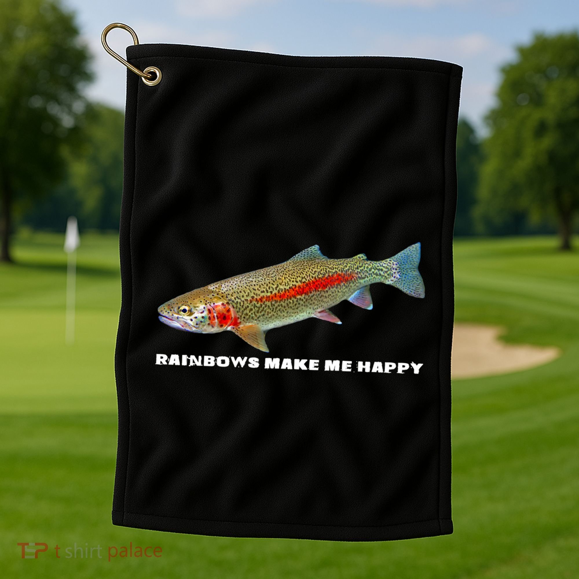 Rainbows Make Me Happy Trout Fishing Gift Golf Towel