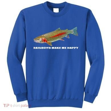 Rainbows Make Me Happy Trout Fishing Gift Sweatshirt