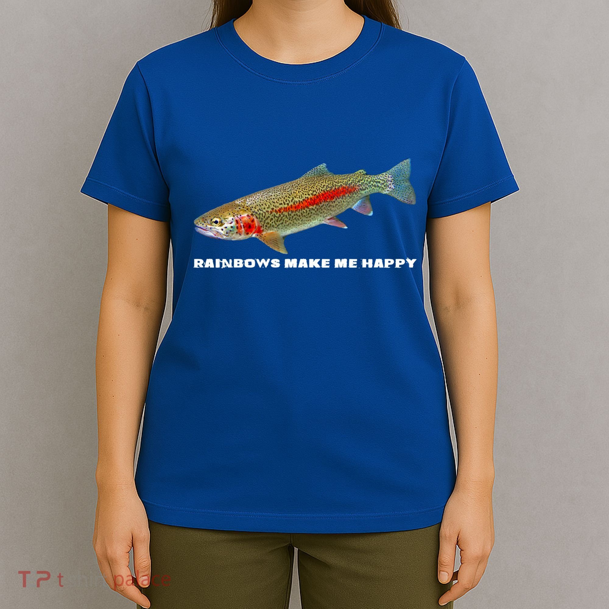 Rainbows Make Me Happy Trout Fishing Gift T-Shirt