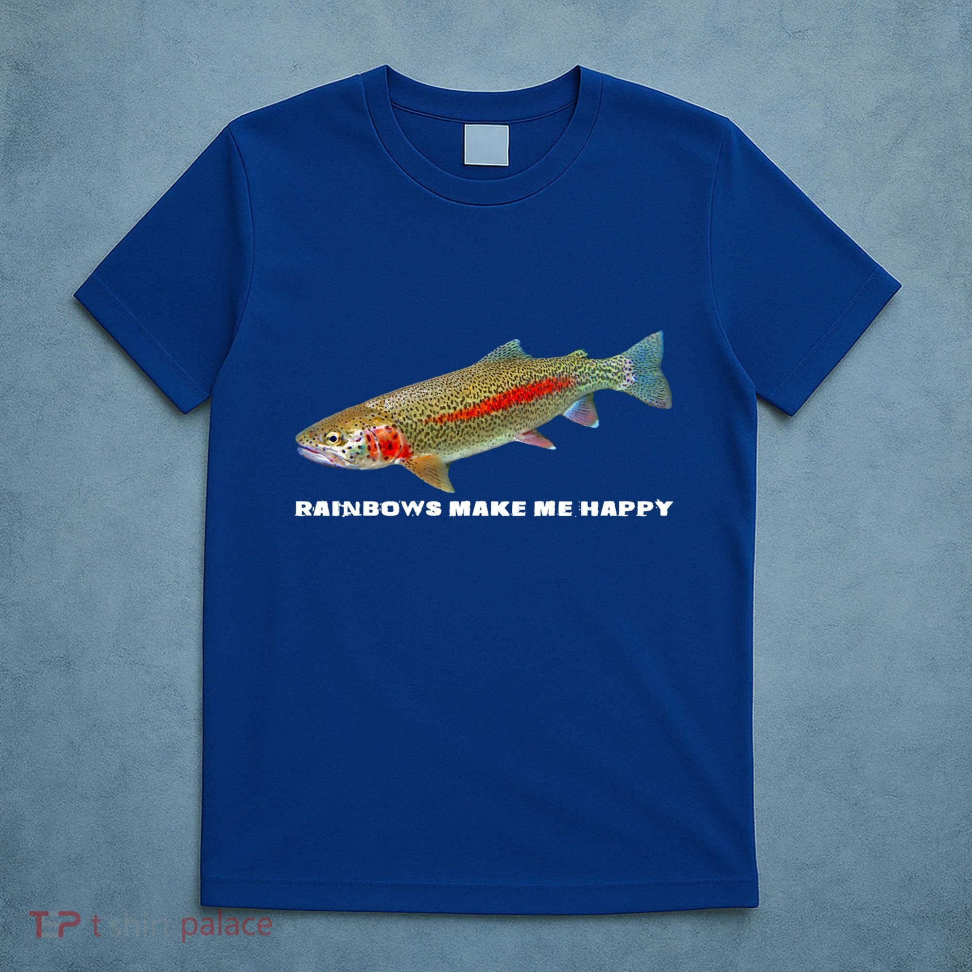 Rainbows Make Me Happy Trout Fishing Gift T-Shirt