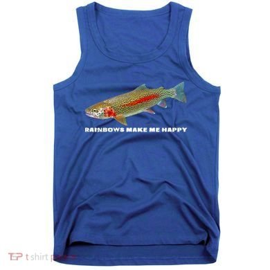 Rainbows Make Me Happy Trout Fishing Gift Tank Top