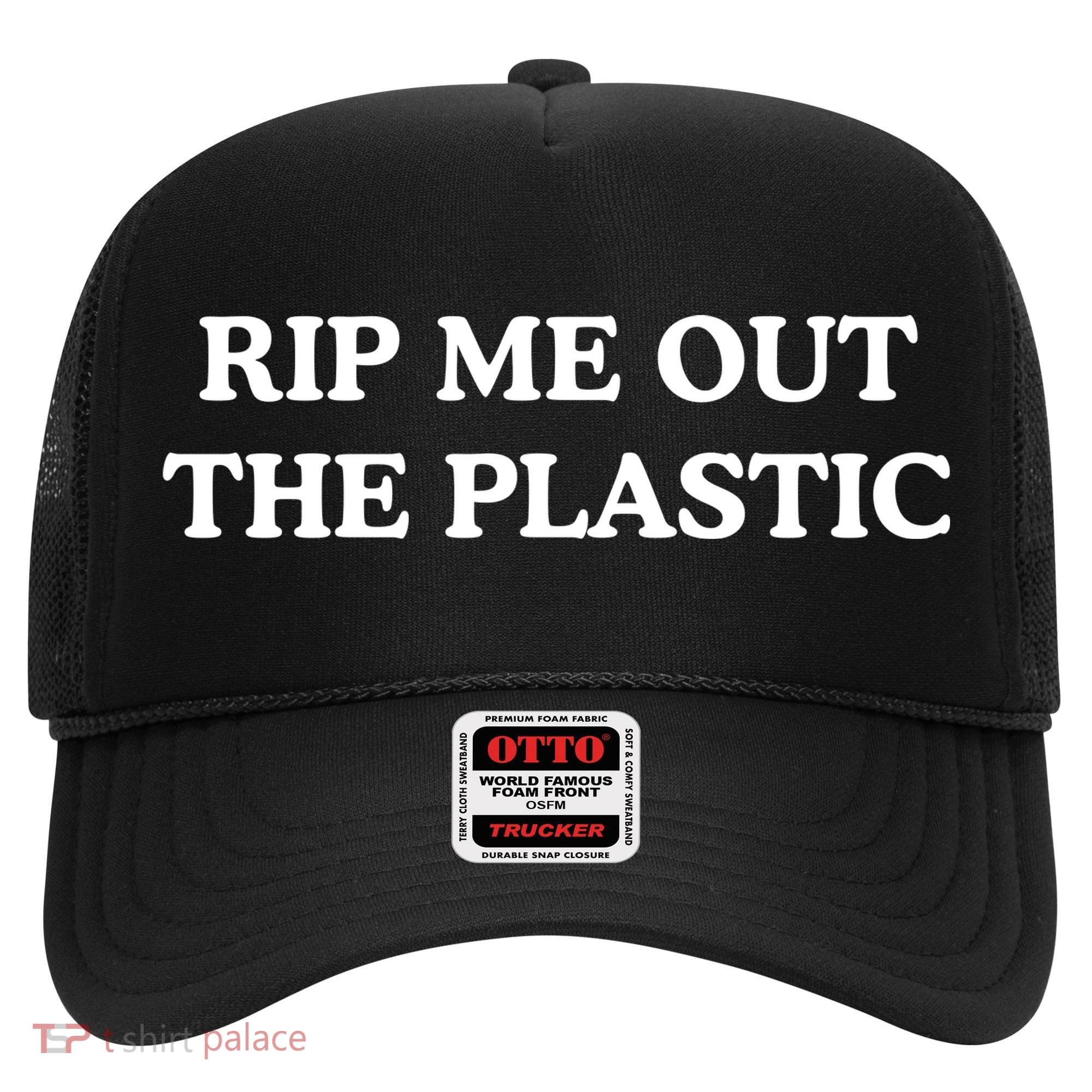 Rip Me Out The Plastic Hat