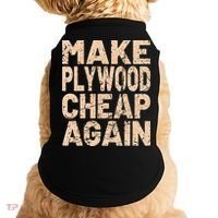 Retro Make Plywood Cheap Again Builder Carpenter Flooring Doggie Tank thumb 0