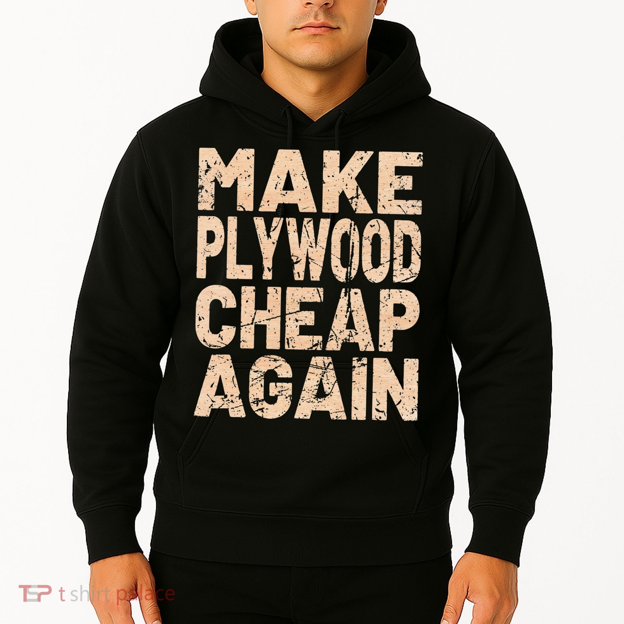 Retro Make Plywood Cheap Again Builder Carpenter Flooring Hoodie
