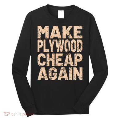 Retro Make Plywood Cheap Again Builder Carpenter Flooring Long Sleeve Shirt
