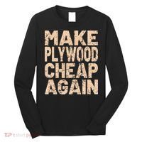 Retro Make Plywood Cheap Again Builder Carpenter Flooring Long Sleeve Shirt thumb 0