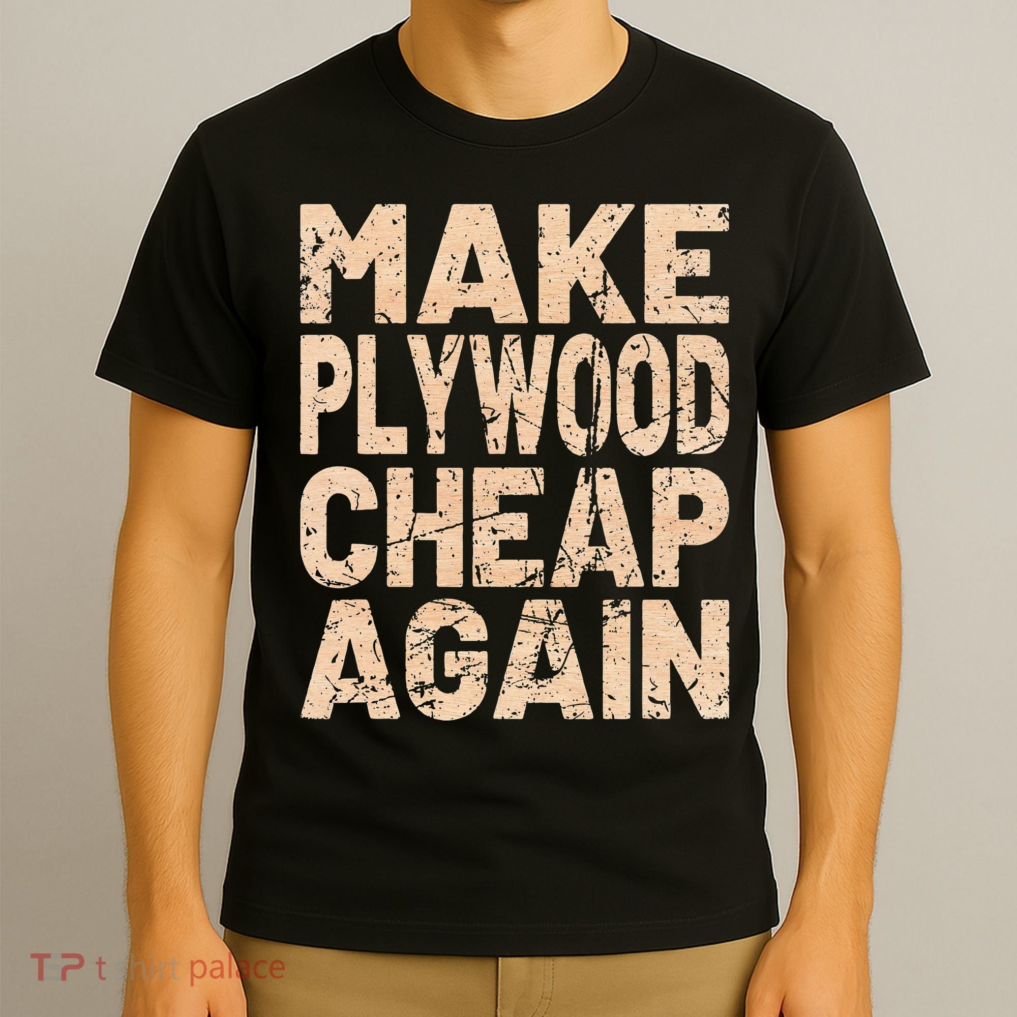Retro Make Plywood Cheap Again Builder Carpenter Flooring T-Shirt