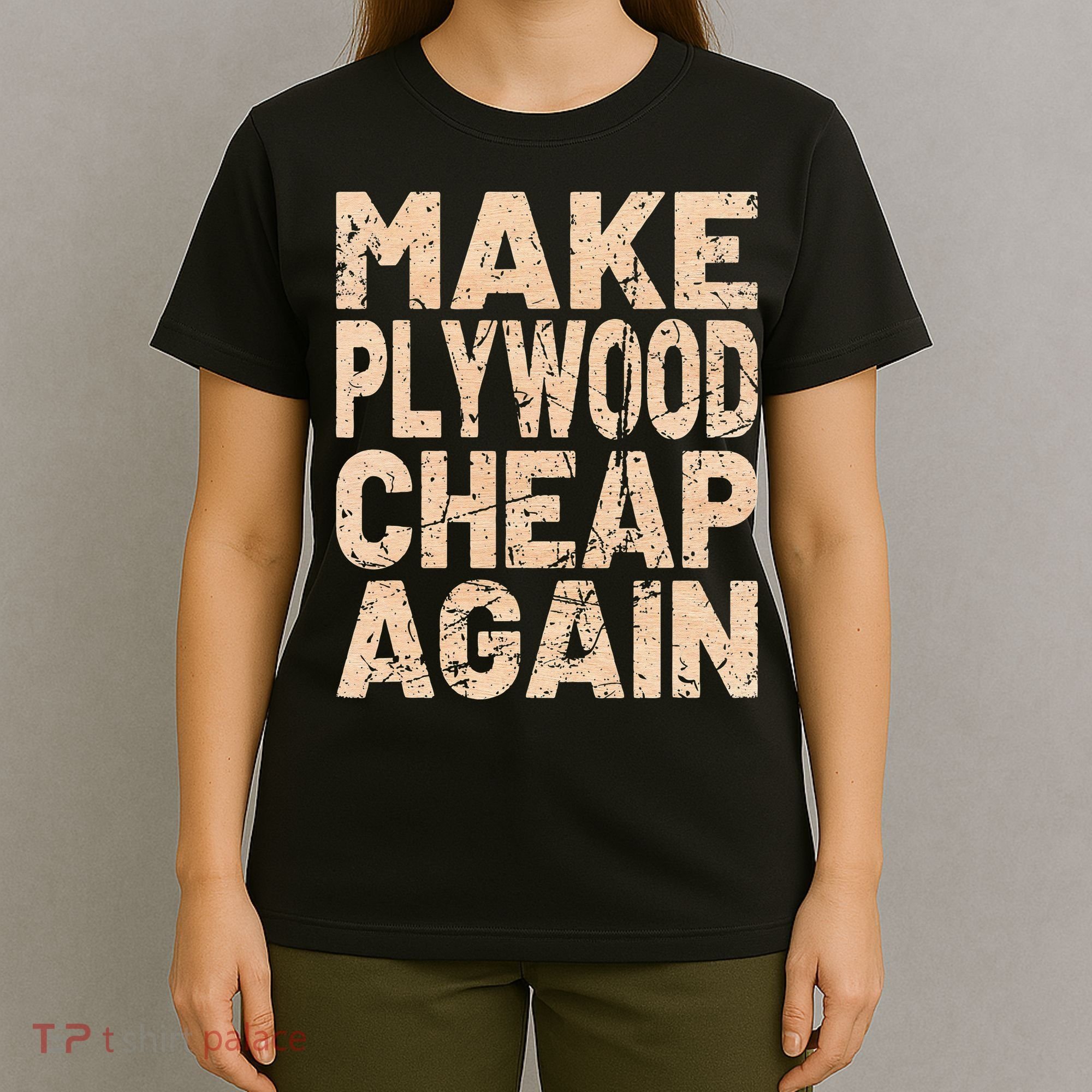 Retro Make Plywood Cheap Again Builder Carpenter Flooring T-Shirt