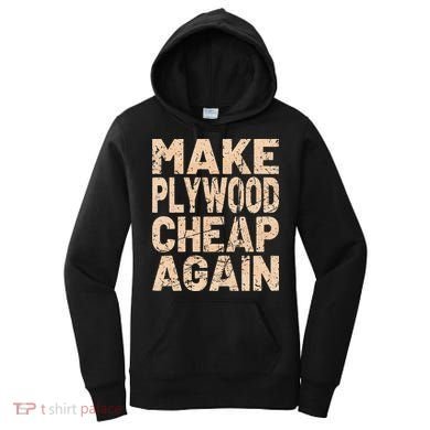 Retro Make Plywood Cheap Again Builder Carpenter Flooring Women's Hoodie