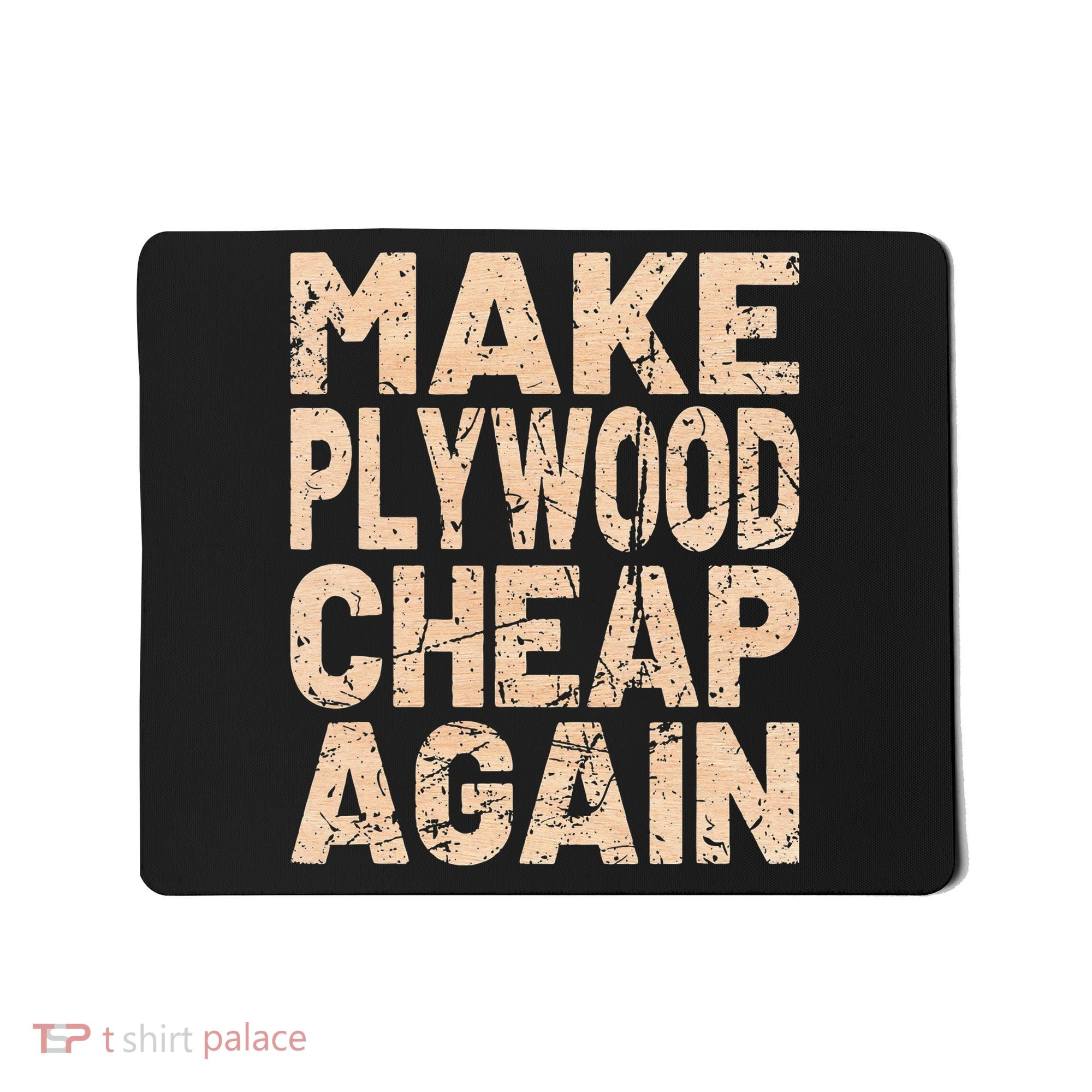 Retro Make Plywood Cheap Again Builder Carpenter Flooring Mousepad