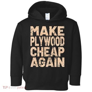 Retro Make Plywood Cheap Again Builder Carpenter Flooring Toddler Hoodie