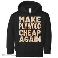 Retro Make Plywood Cheap Again Builder Carpenter Flooring Toddler Hoodie thumb 0