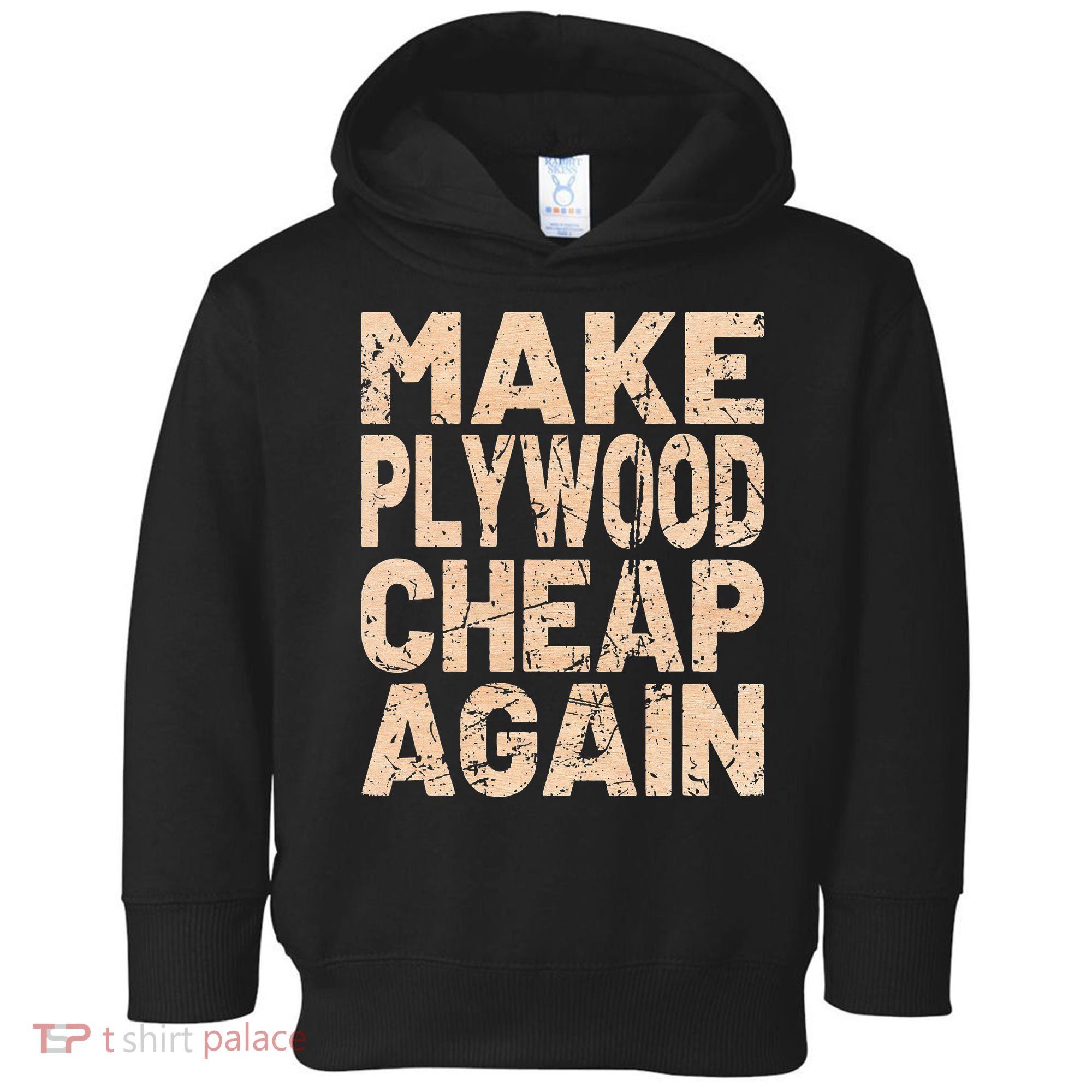 Retro Make Plywood Cheap Again Builder Carpenter Flooring Toddler Hoodie