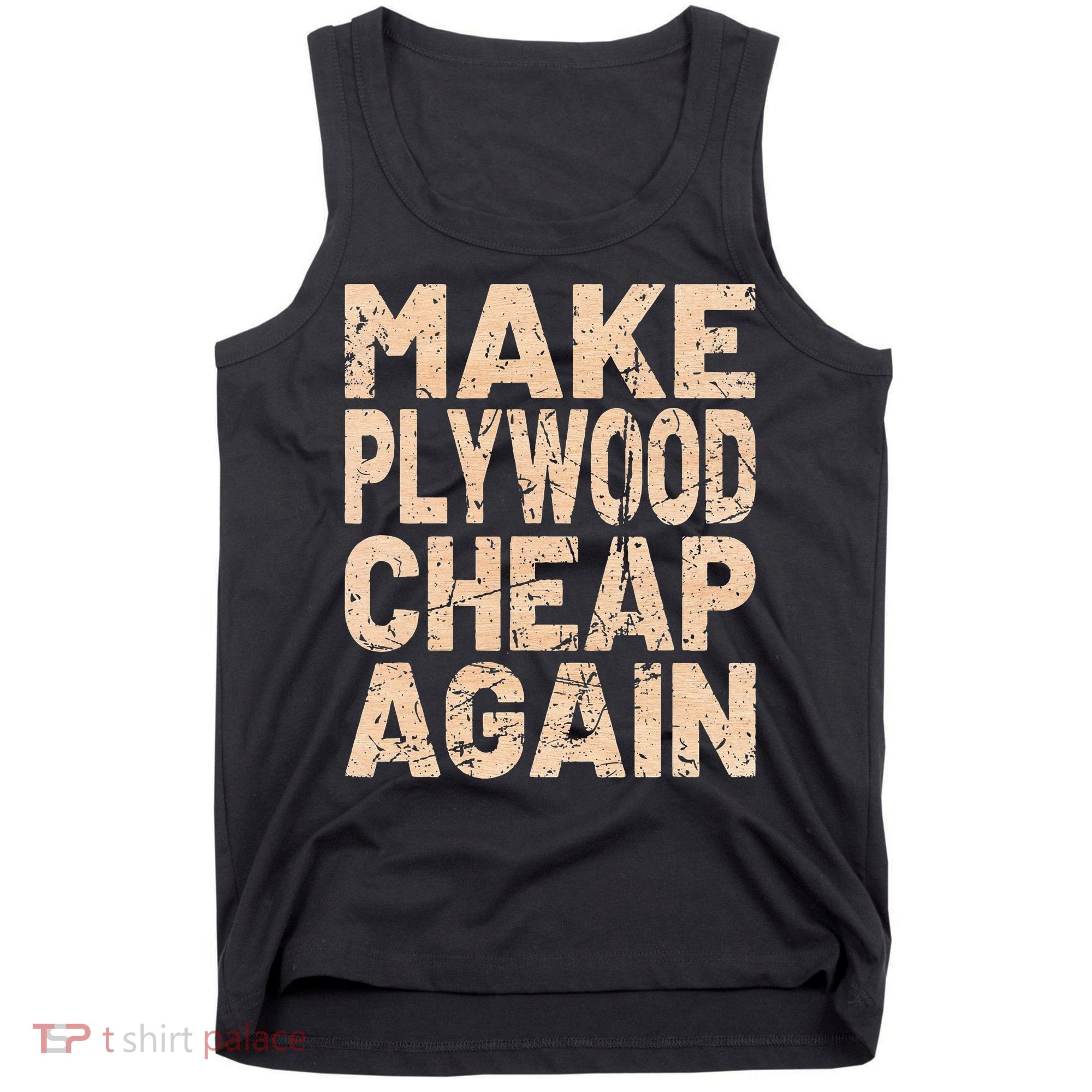 Retro Make Plywood Cheap Again Builder Carpenter Flooring Tank Top