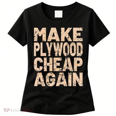 Retro Make Plywood Cheap Again Builder Carpenter Flooring Women's T-Shirt