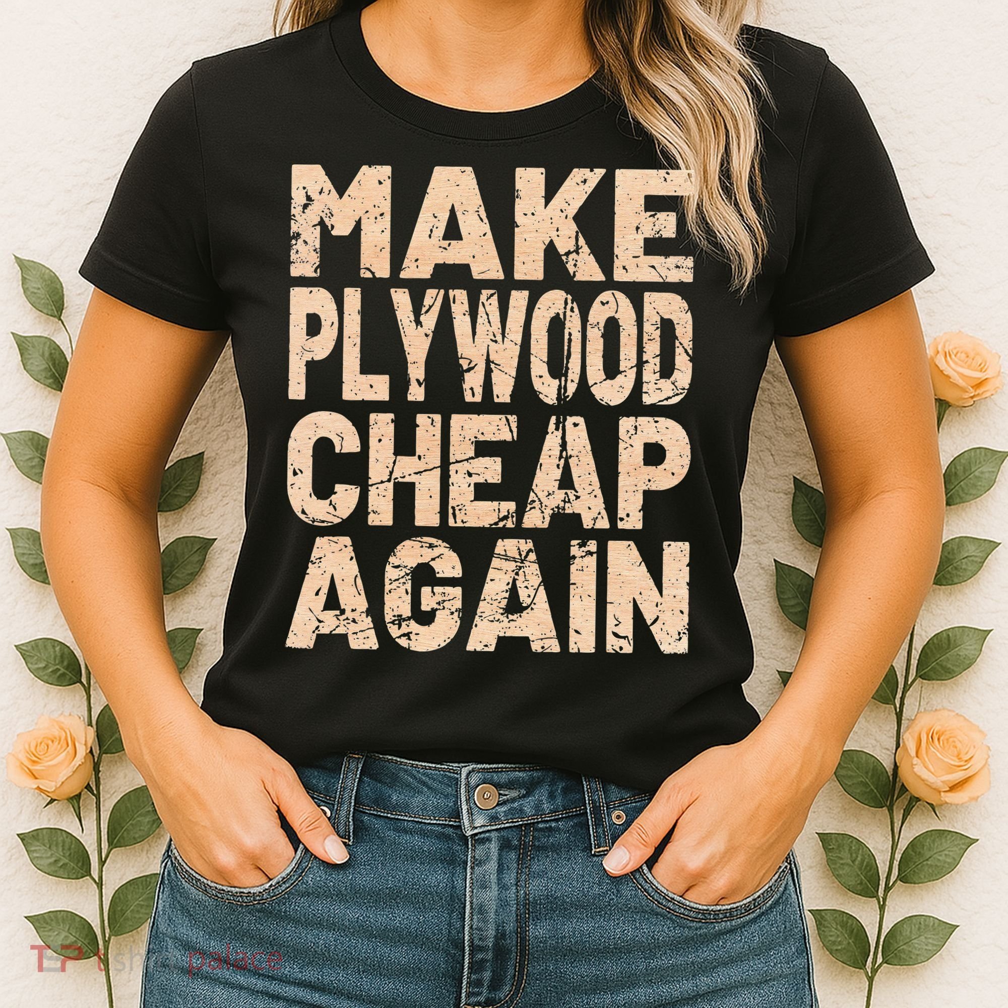 Retro Make Plywood Cheap Again Builder Carpenter Flooring Women's T-Shirt