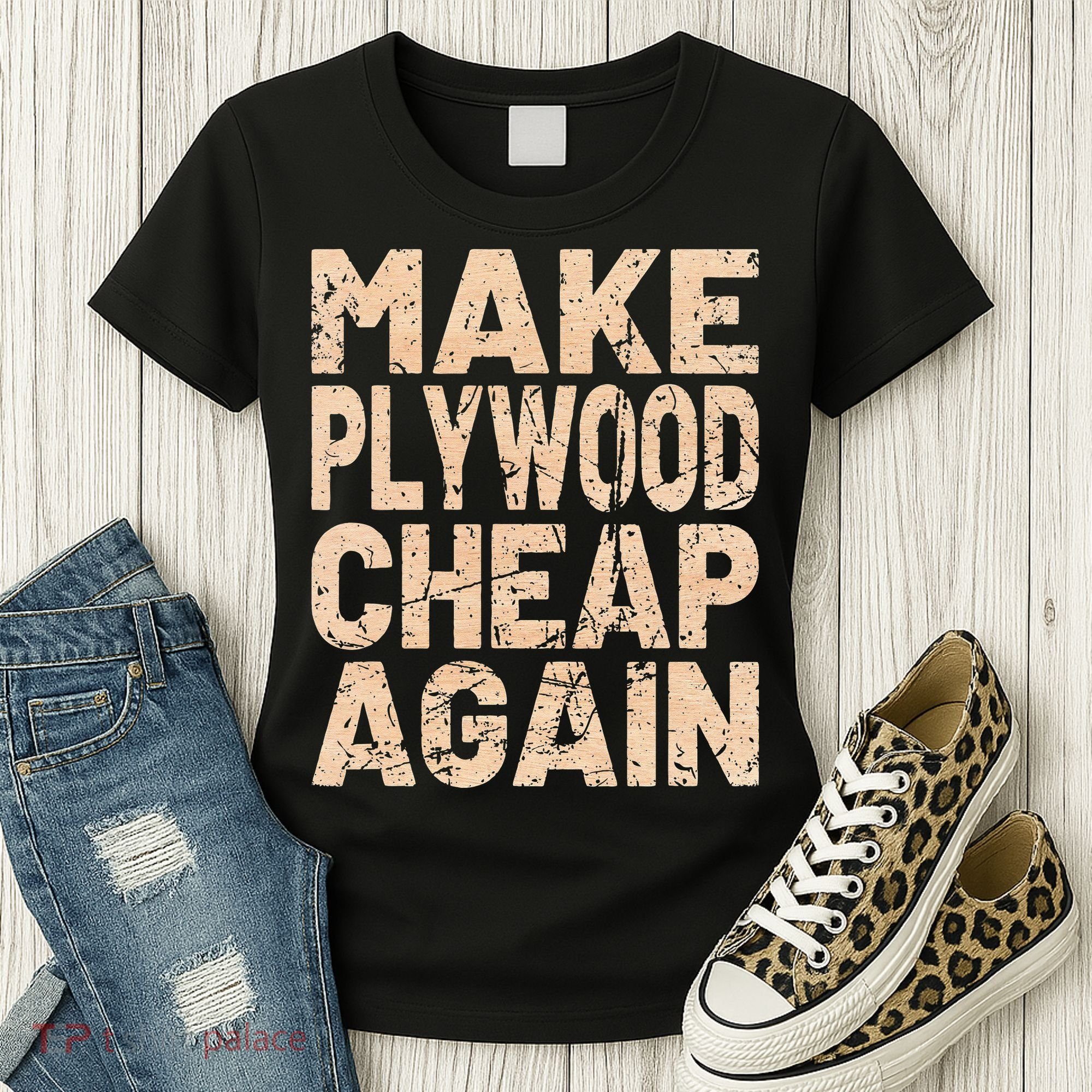 Retro Make Plywood Cheap Again Builder Carpenter Flooring Women's T-Shirt