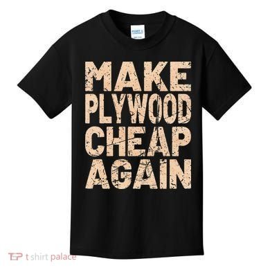 Retro Make Plywood Cheap Again Builder Carpenter Flooring Kids T-Shirt