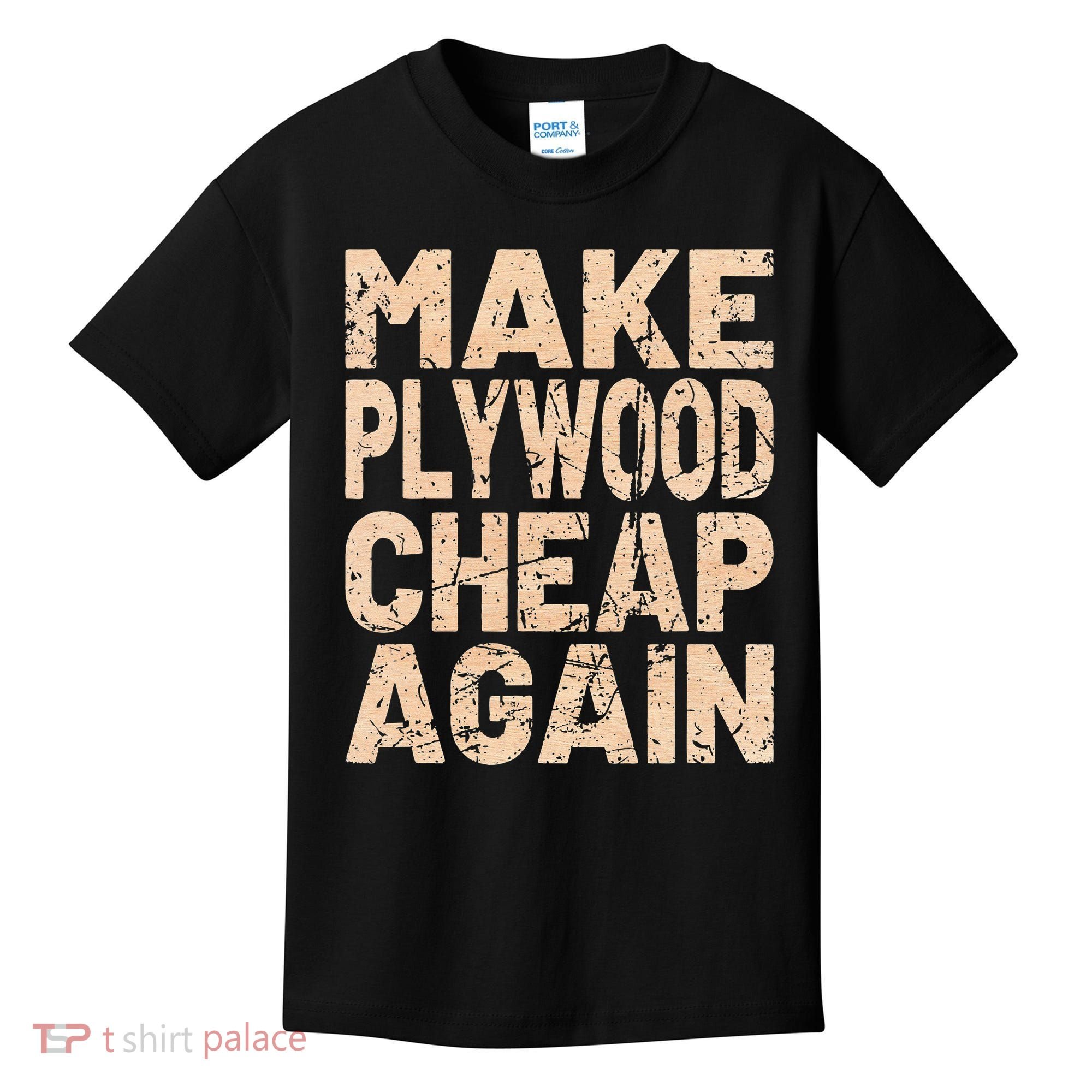 Retro Make Plywood Cheap Again Builder Carpenter Flooring Kids T-Shirt