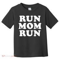 Run Mom Run Marathon Running Spectator Toddler T-Shirt thumb 0