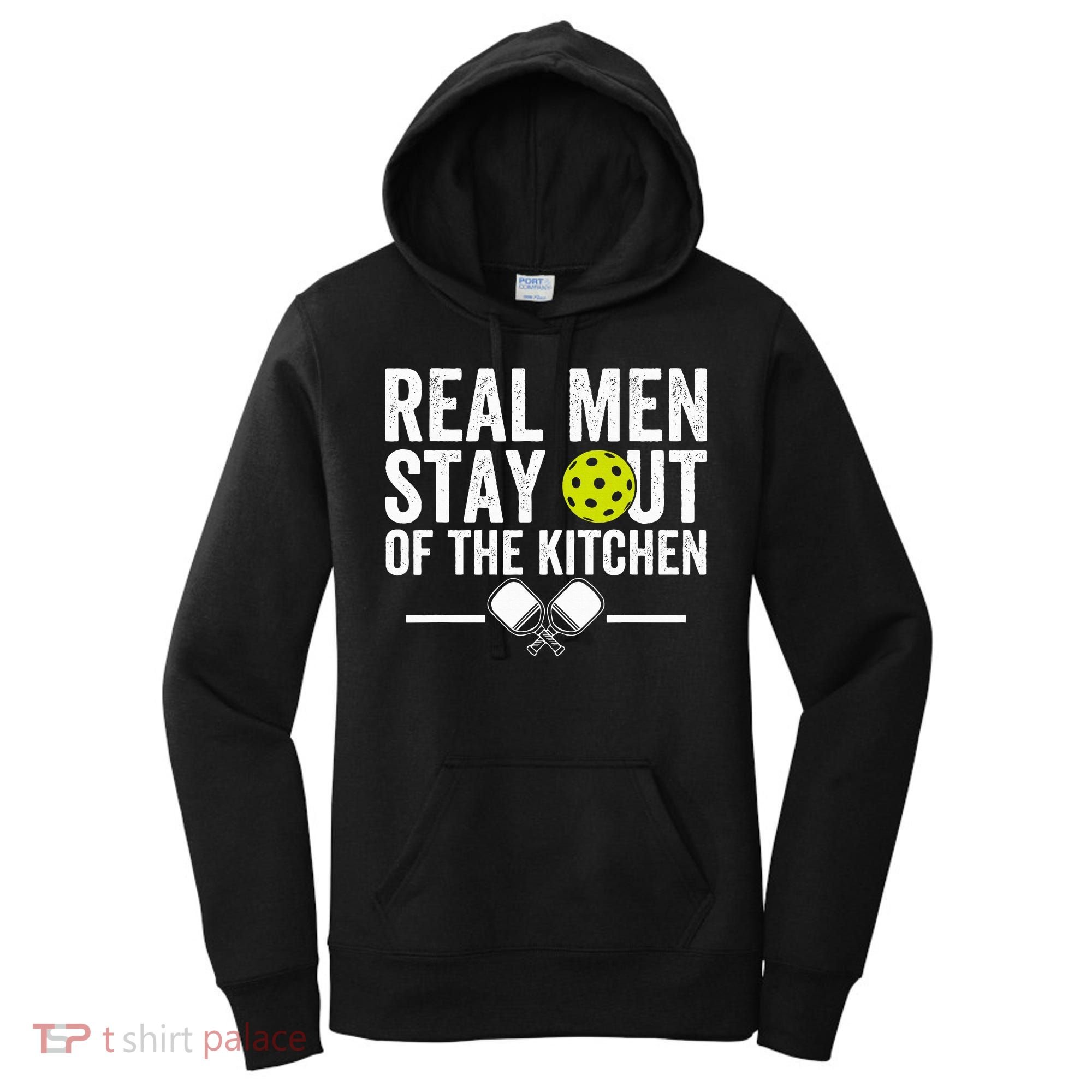 Real M.E.N Stay Out Of The Kitchen Pickleball Women's Hoodie
