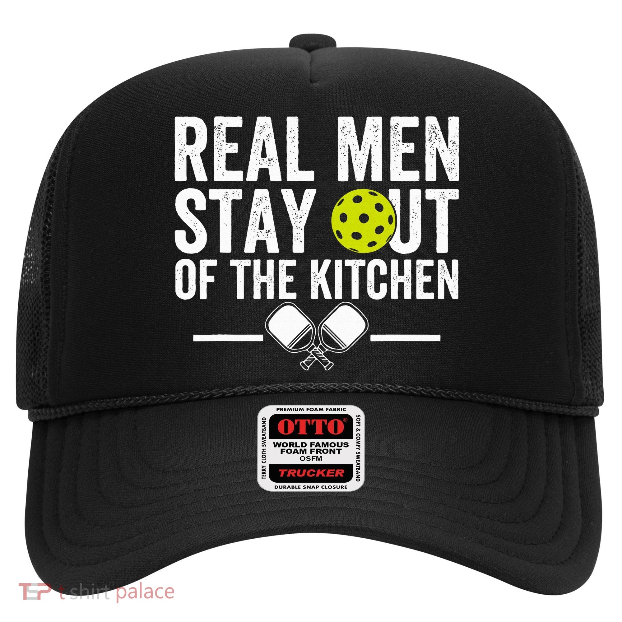 Real M.E.N Stay Out Of The Kitchen Pickleball Hat