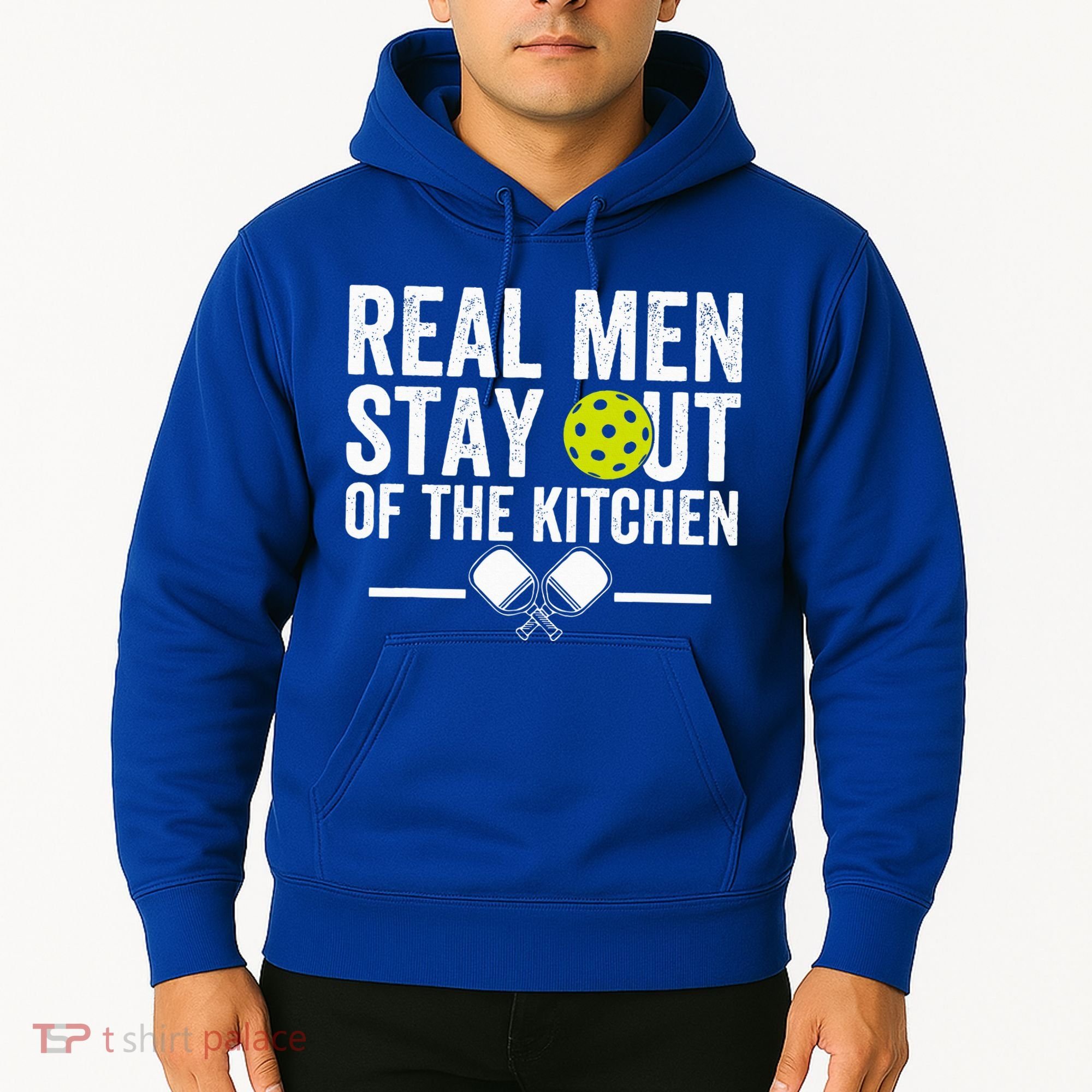 Real M.E.N Stay Out Of The Kitchen Pickleball Hoodie