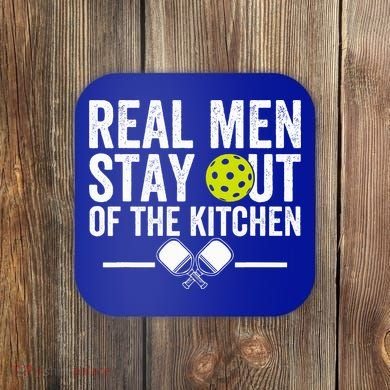 Real M.E.N Stay Out Of The Kitchen Pickleball Coaster