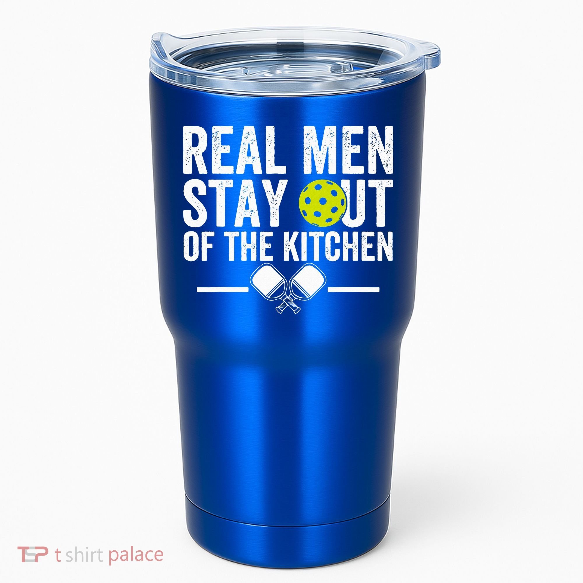 Real M.E.N Stay Out Of The Kitchen Pickleball Tumbler