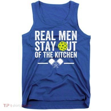 Real M.E.N Stay Out Of The Kitchen Pickleball Tank Top