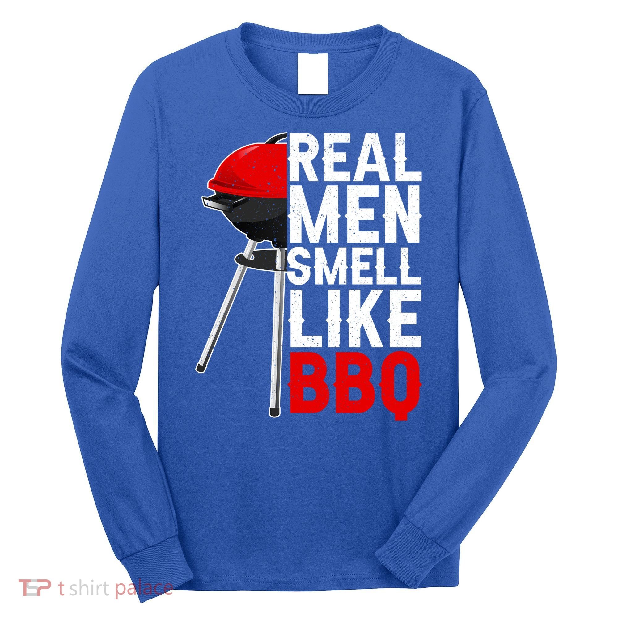 Real Men Smell Like BBQ Long Sleeve Shirt