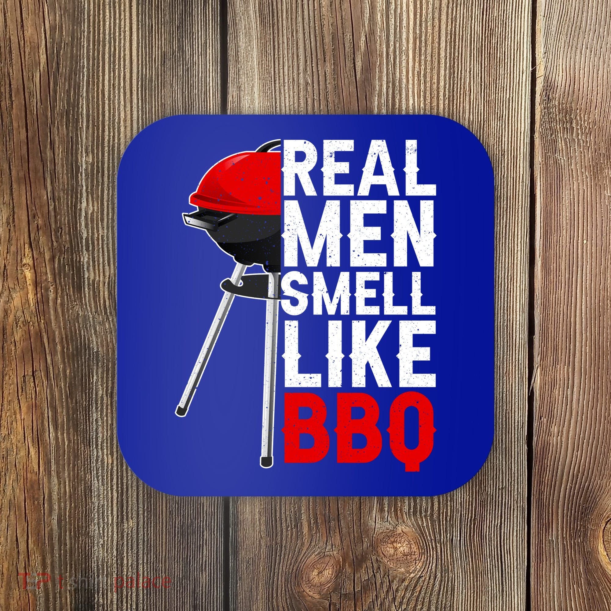 Real Men Smell Like BBQ Coaster