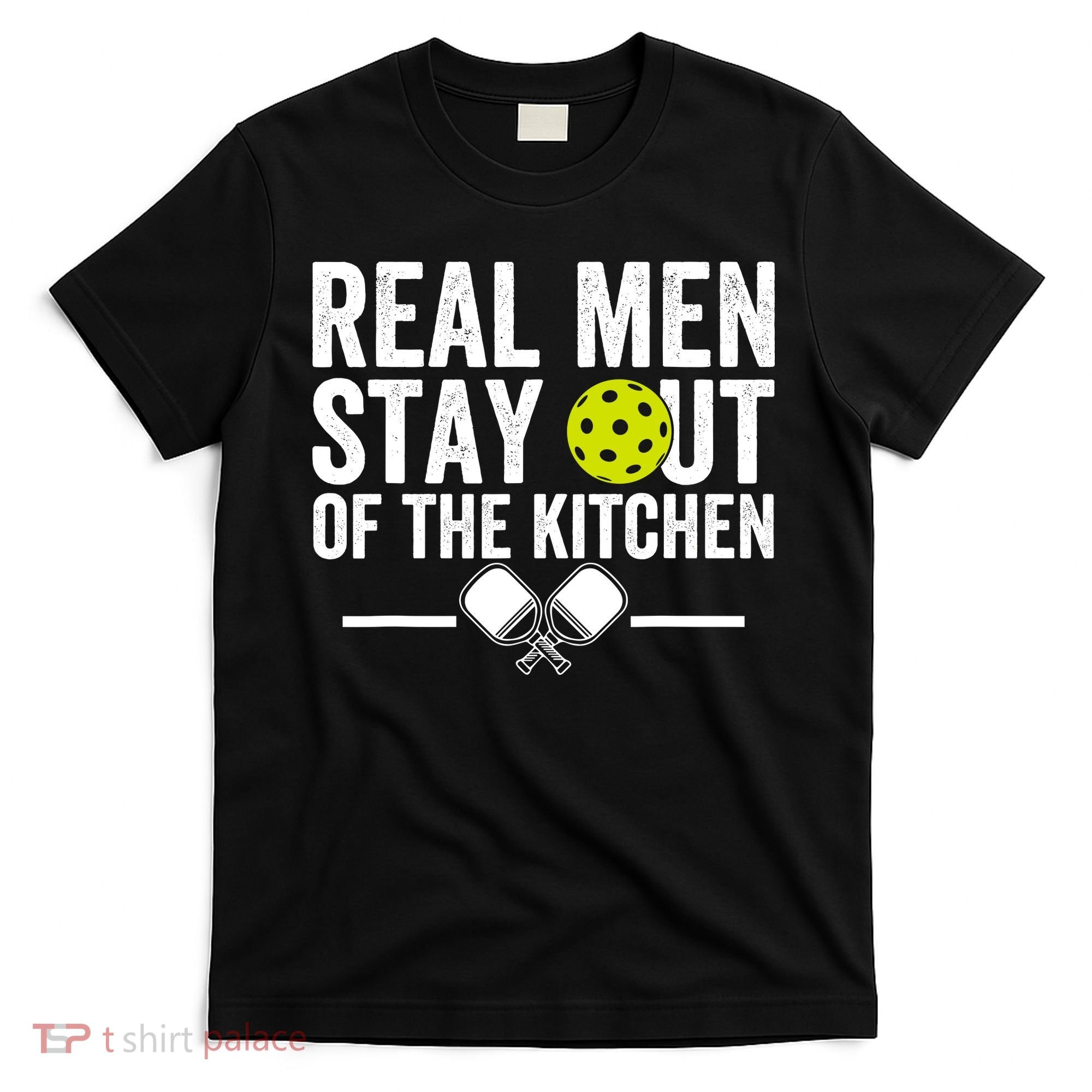 Real Man Stay Out Of The Kitchen Funny Pickleball Vintage T-Shirt