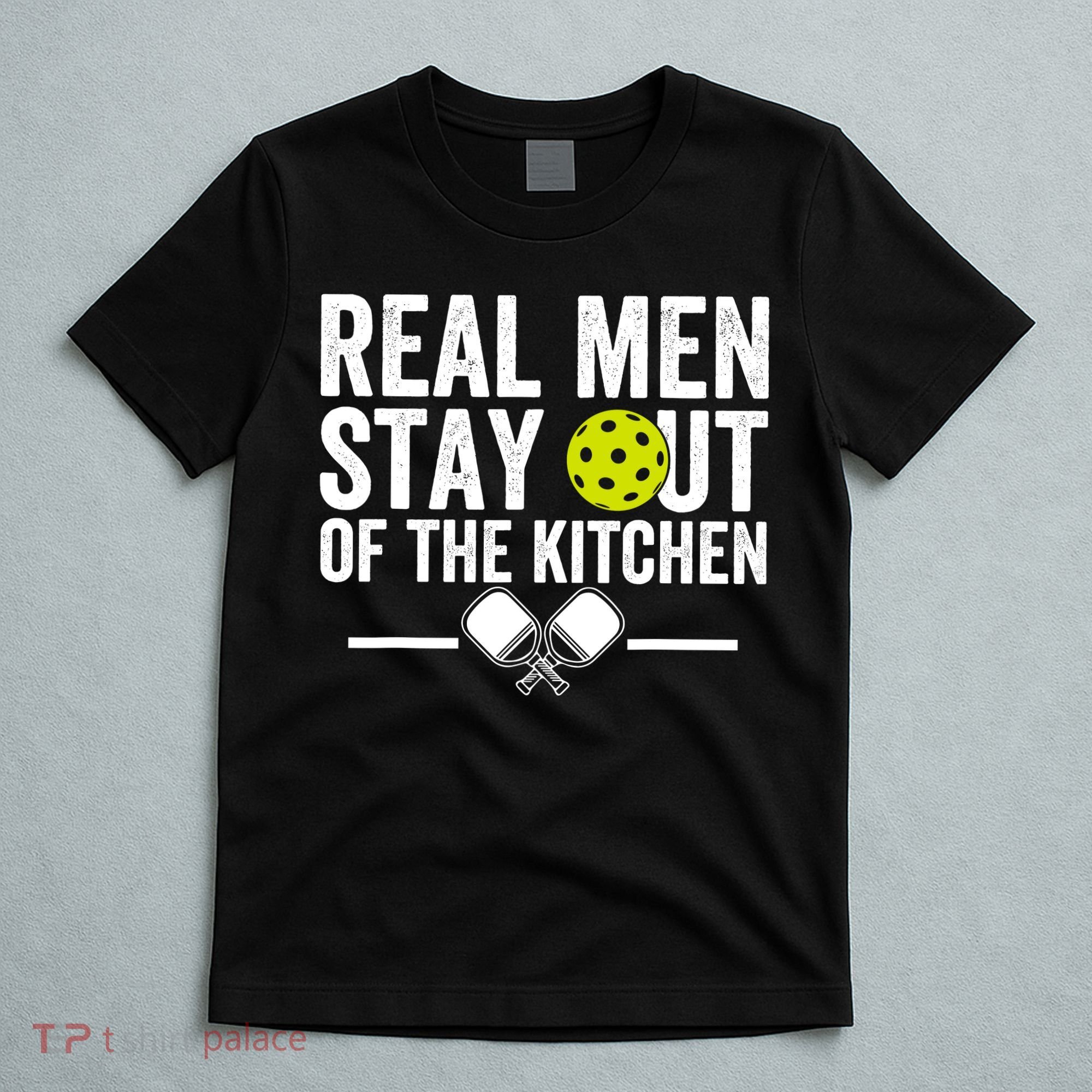 Real Man Stay Out Of The Kitchen Funny Pickleball Vintage T-Shirt