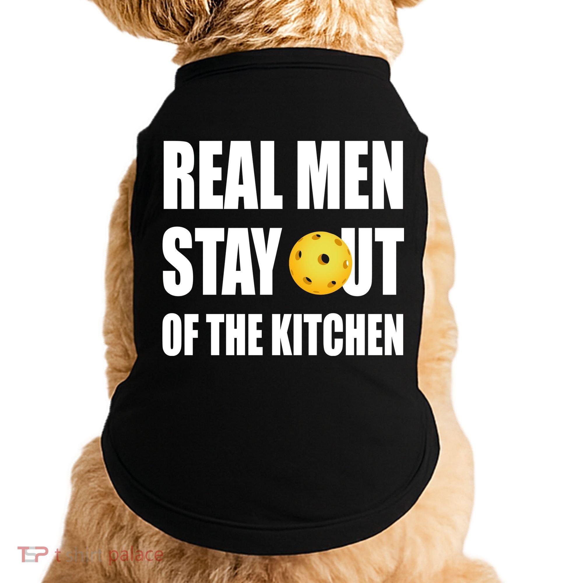 Real Men Say Out Of The Kitchen Pickleball Funny Doggie Tank
