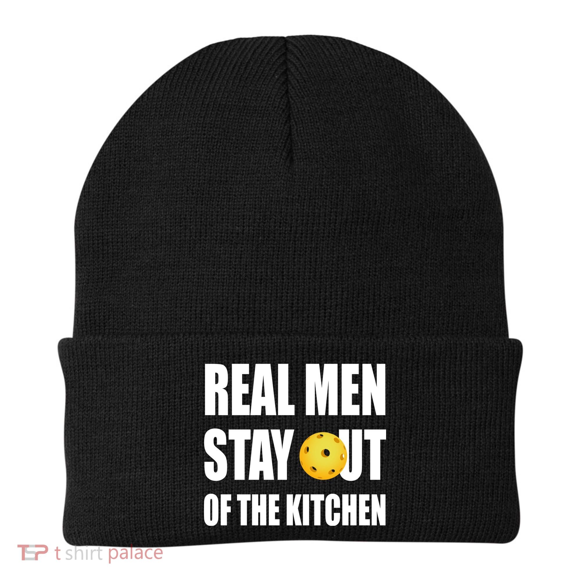 Real Men Say Out Of The Kitchen Pickleball Funny Beanie