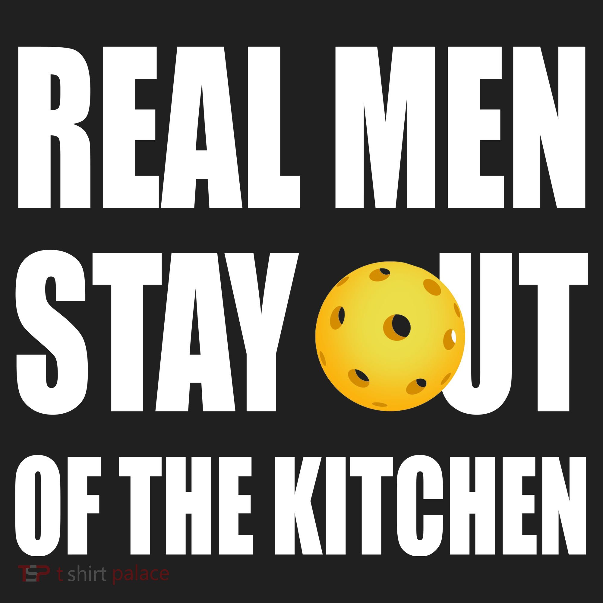 Real Men Say Out Of The Kitchen Pickleball Funny Hat