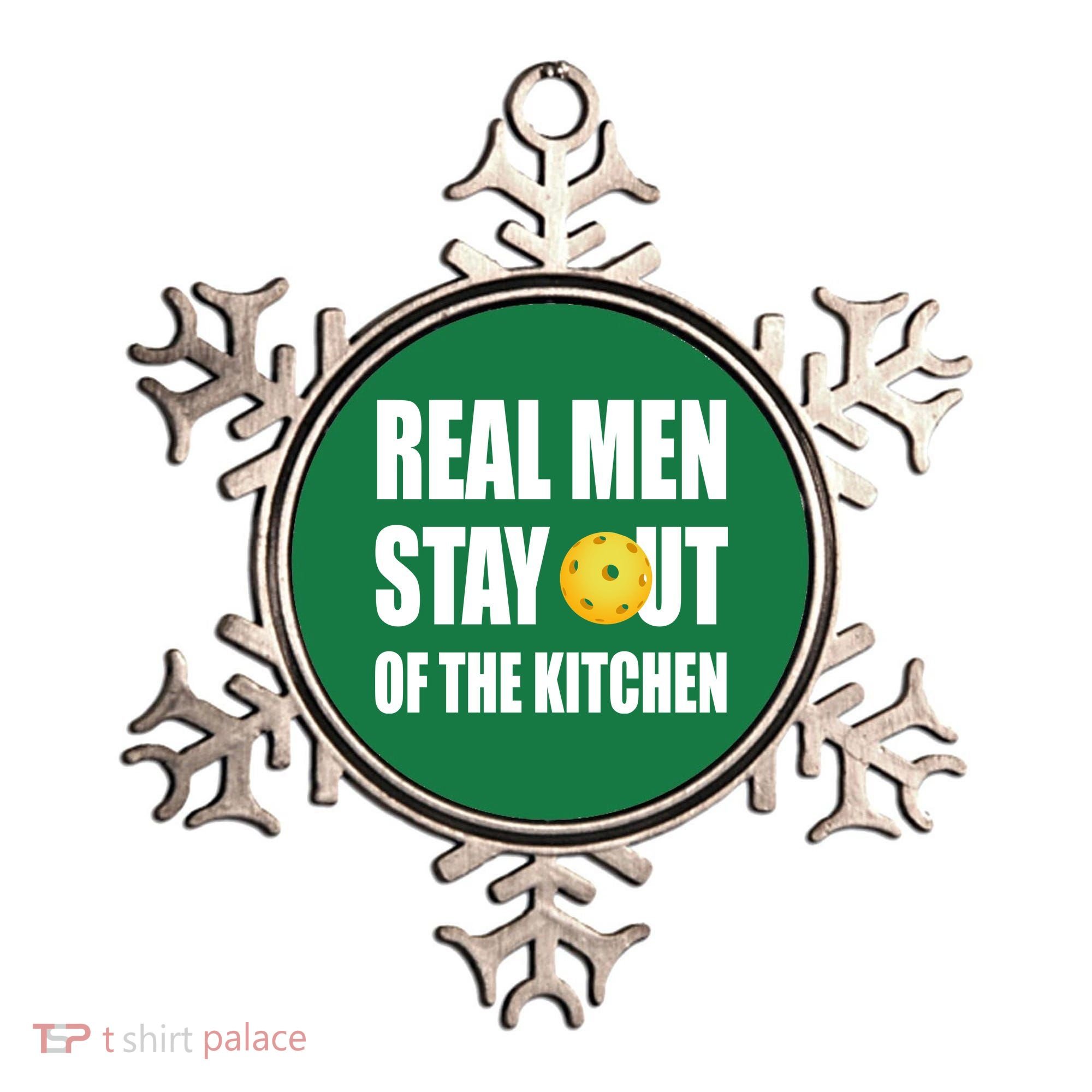 Real Men Say Out Of The Kitchen Pickleball Funny Ornament