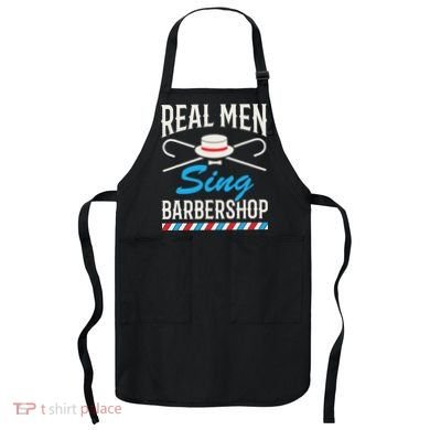 Real Men Sing Barbershop Cool Quartet Harmony Singing Singer Apron